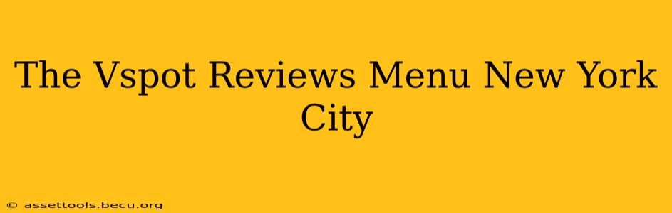 The Vspot Reviews Menu New York City