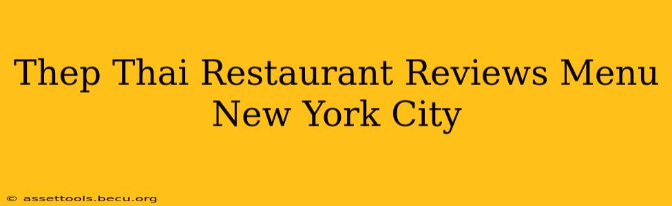 Thep Thai Restaurant Reviews Menu New York City
