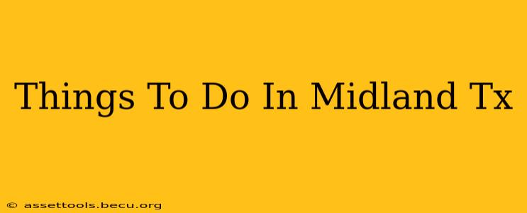 Things To Do In Midland Tx