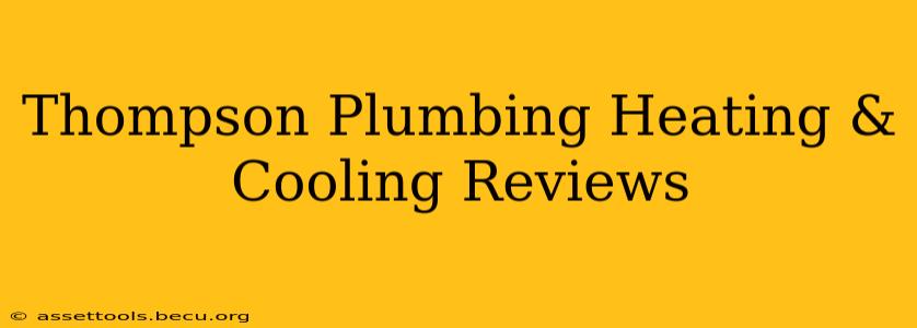 Thompson Plumbing Heating & Cooling Reviews