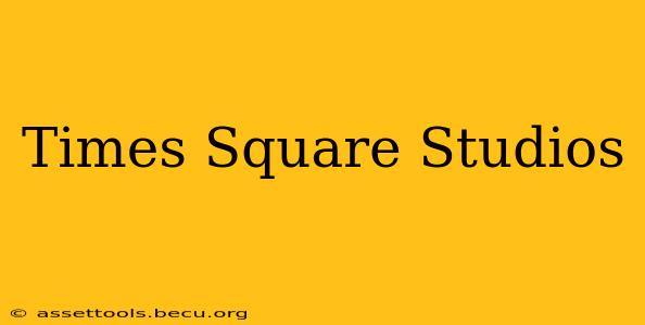 Times Square Studios