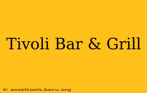 Tivoli Bar & Grill