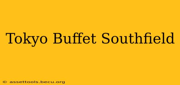 Tokyo Buffet Southfield