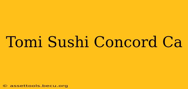 Tomi Sushi Concord Ca