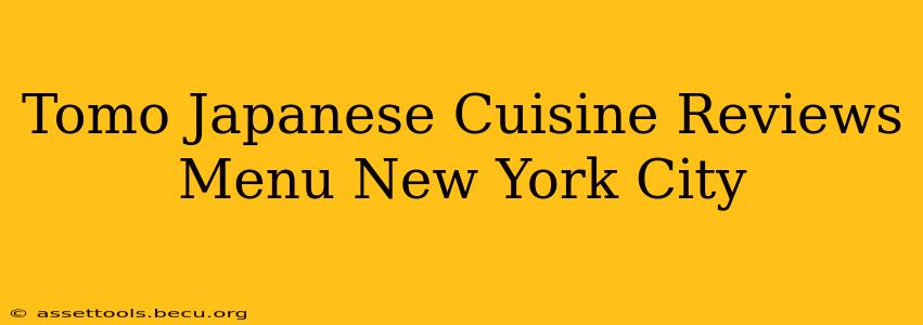 Tomo Japanese Cuisine Reviews Menu New York City