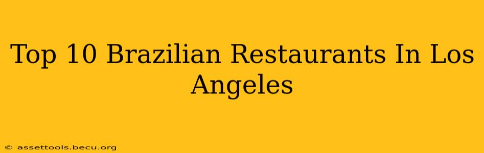 Top 10 Brazilian Restaurants In Los Angeles