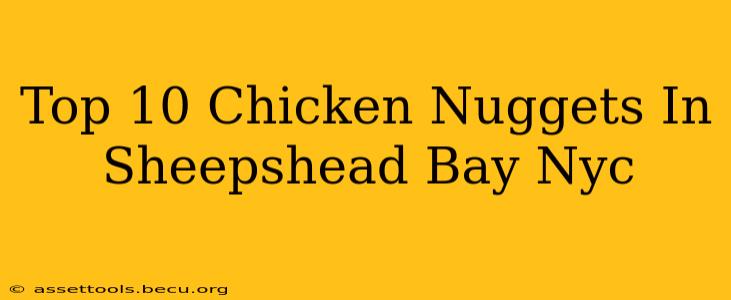 Top 10 Chicken Nuggets In Sheepshead Bay Nyc