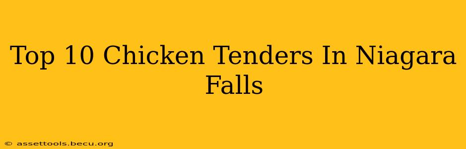 Top 10 Chicken Tenders In Niagara Falls