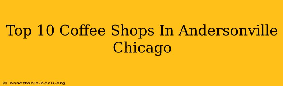 Top 10 Coffee Shops In Andersonville Chicago