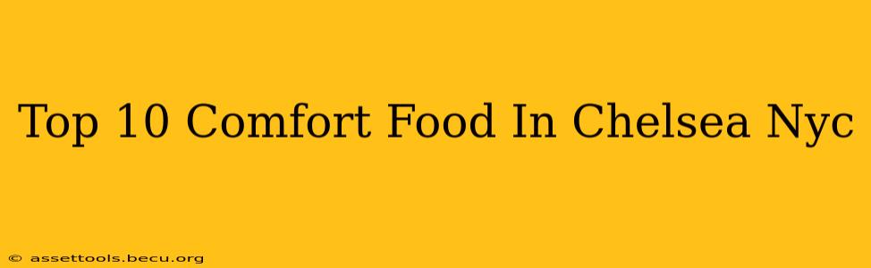 Top 10 Comfort Food In Chelsea Nyc