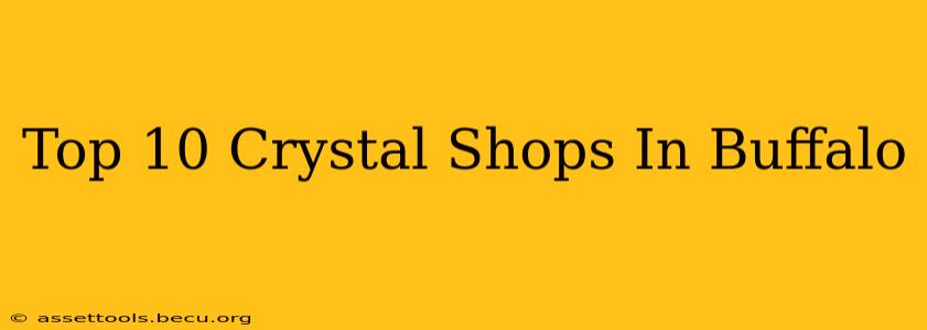 Top 10 Crystal Shops In Buffalo