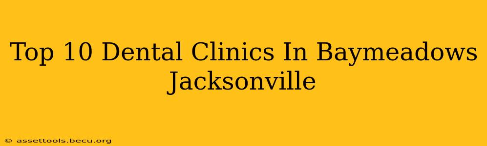 Top 10 Dental Clinics In Baymeadows Jacksonville