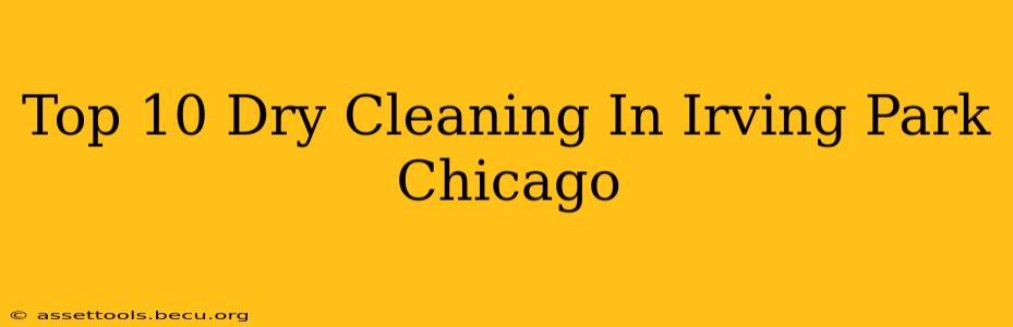 Top 10 Dry Cleaning In Irving Park Chicago