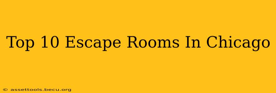 Top 10 Escape Rooms In Chicago