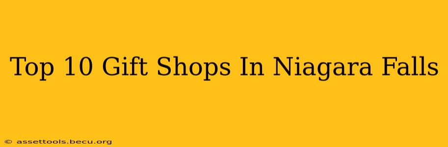 Top 10 Gift Shops In Niagara Falls