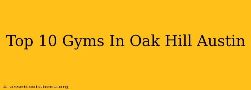 Top 10 Gyms In Oak Hill Austin