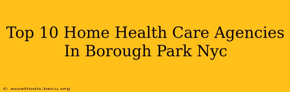 Top 10 Home Health Care Agencies In Borough Park Nyc