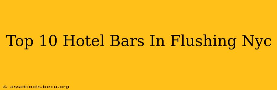 Top 10 Hotel Bars In Flushing Nyc