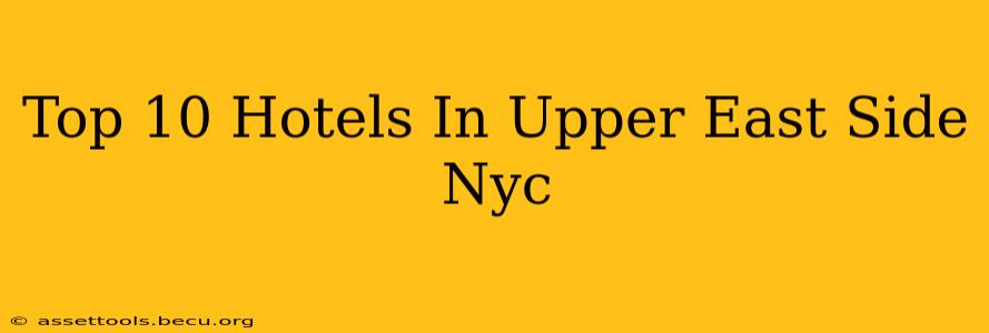 Top 10 Hotels In Upper East Side Nyc