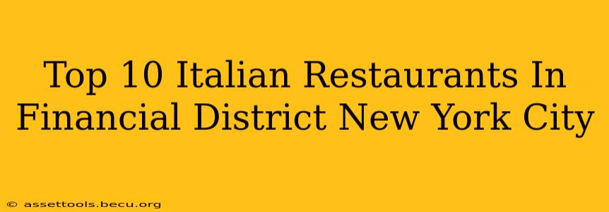 Top 10 Italian Restaurants In Financial District New York City