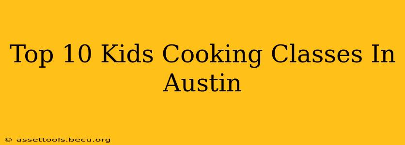 Top 10 Kids Cooking Classes In Austin