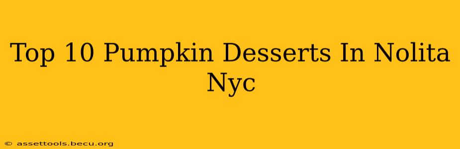 Top 10 Pumpkin Desserts In Nolita Nyc
