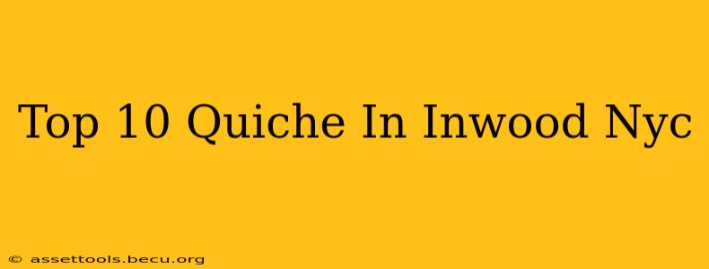 Top 10 Quiche In Inwood Nyc