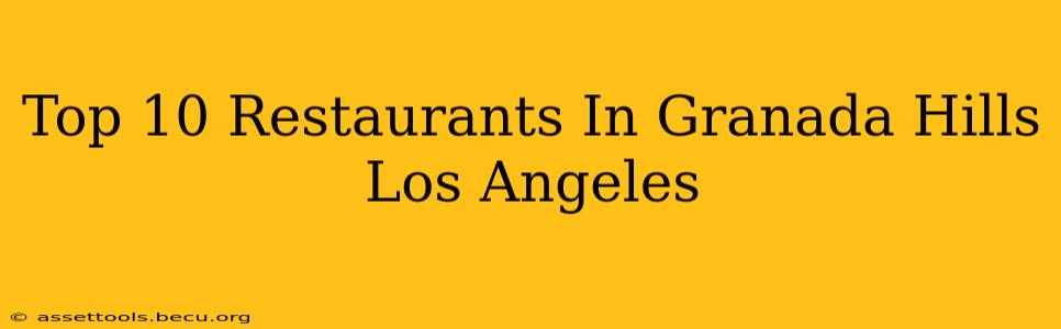 Top 10 Restaurants In Granada Hills Los Angeles