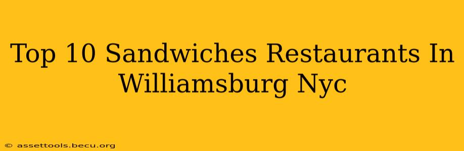 Top 10 Sandwiches Restaurants In Williamsburg Nyc