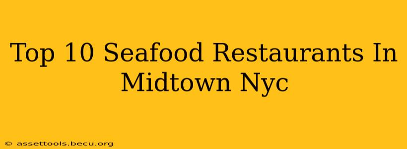 Top 10 Seafood Restaurants In Midtown Nyc