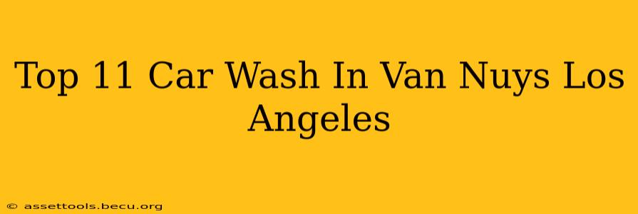 Top 11 Car Wash In Van Nuys Los Angeles