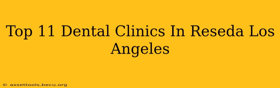 Top 11 Dental Clinics In Reseda Los Angeles