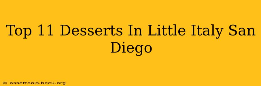 Top 11 Desserts In Little Italy San Diego