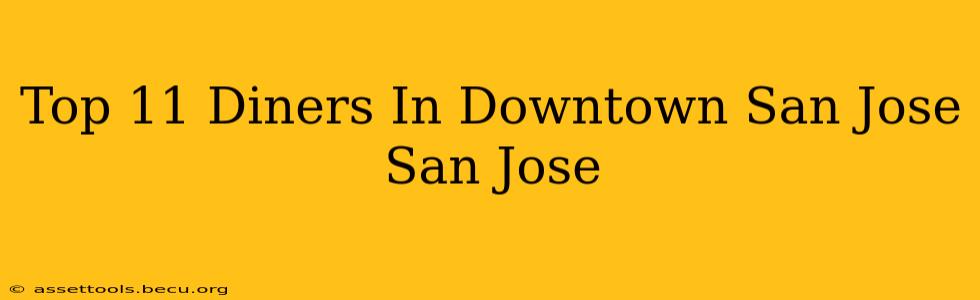 Top 11 Diners In Downtown San Jose San Jose