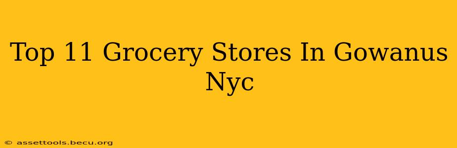 Top 11 Grocery Stores In Gowanus Nyc