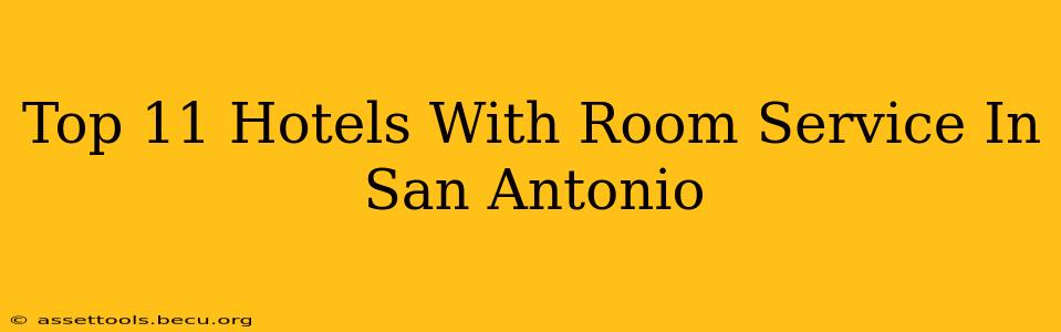 Top 11 Hotels With Room Service In San Antonio
