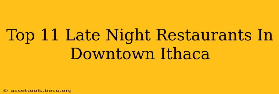 Top 11 Late Night Restaurants In Downtown Ithaca