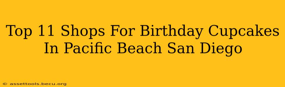 Top 11 Shops For Birthday Cupcakes In Pacific Beach San Diego