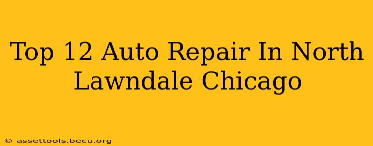 Top 12 Auto Repair In North Lawndale Chicago