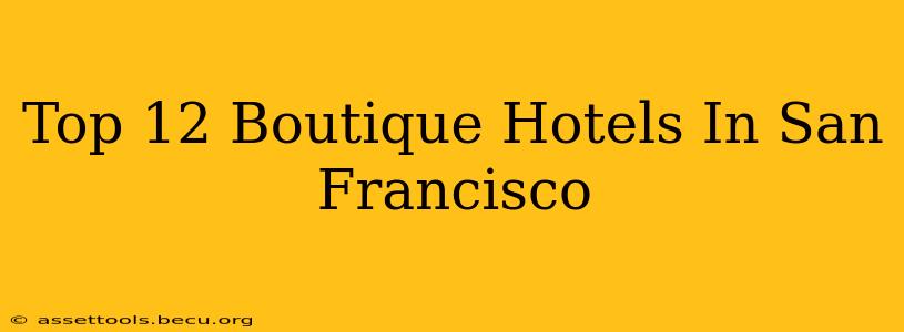 Top 12 Boutique Hotels In San Francisco