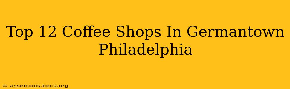 Top 12 Coffee Shops In Germantown Philadelphia