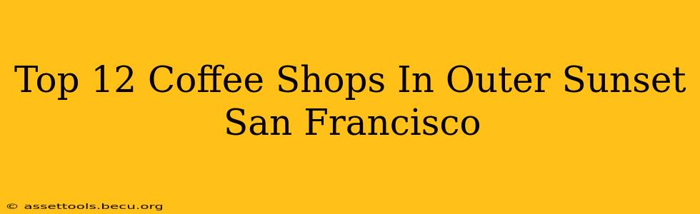 Top 12 Coffee Shops In Outer Sunset San Francisco