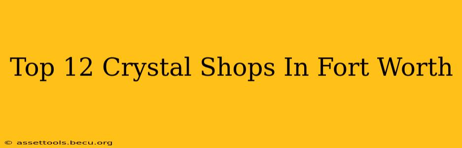 Top 12 Crystal Shops In Fort Worth