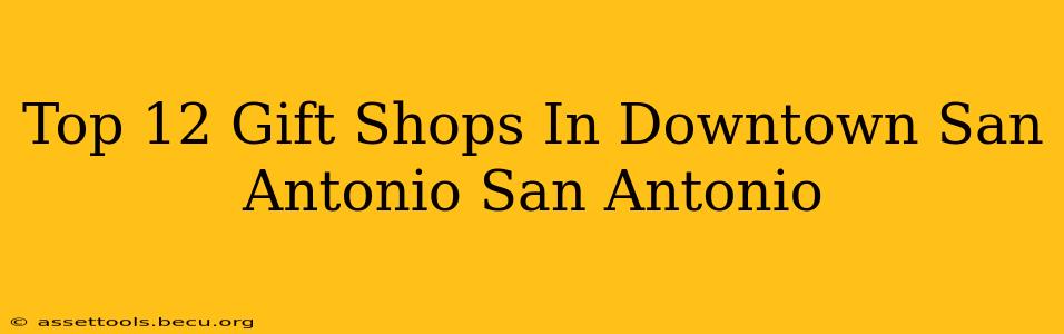 Top 12 Gift Shops In Downtown San Antonio San Antonio
