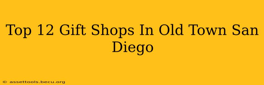 Top 12 Gift Shops In Old Town San Diego