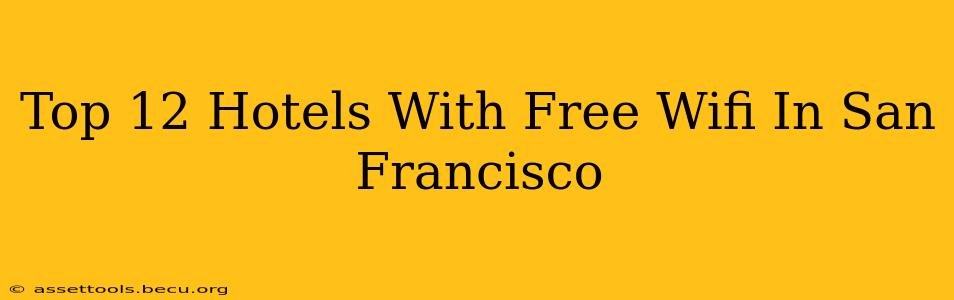 Top 12 Hotels With Free Wifi In San Francisco