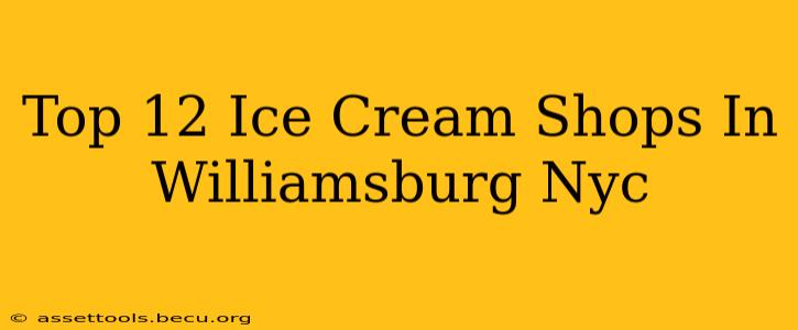 Top 12 Ice Cream Shops In Williamsburg Nyc