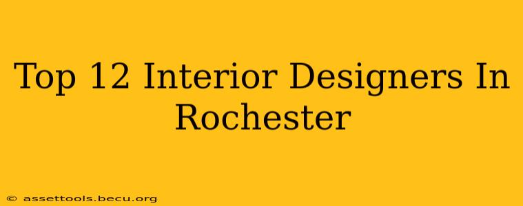 Top 12 Interior Designers In Rochester