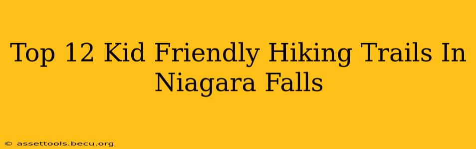 Top 12 Kid Friendly Hiking Trails In Niagara Falls