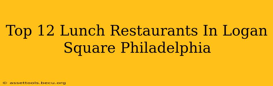 Top 12 Lunch Restaurants In Logan Square Philadelphia